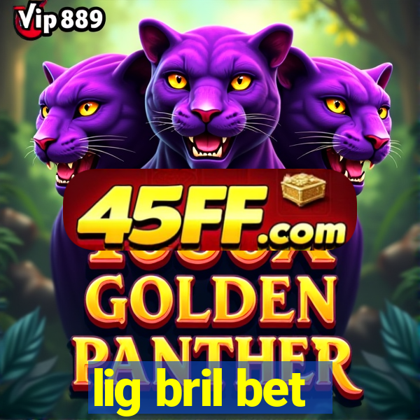 lig bril bet